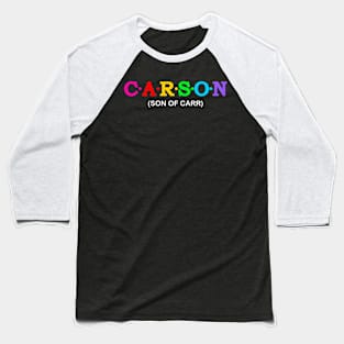 Carson - Son Of Carr. Baseball T-Shirt